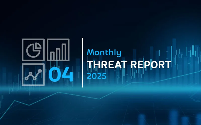 Thumbnail for Monthly Threat Report (MTR) April 2025